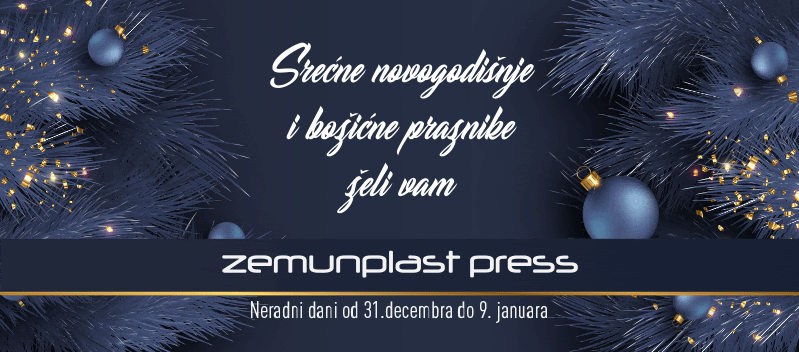 Srećne novogodišnje i božićne praznike želi vam Zemunplast Press. Neradni dani od 31. decembra do 9. januara